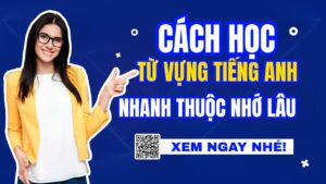 cách học từ vựng tiếng anh nhanh thuộc nhớ lâu