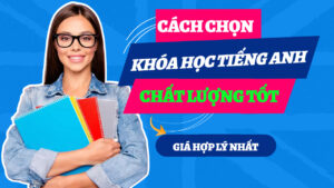 cách chọn khóa học tốt giá hợp lý nhất