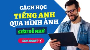 cách học tiếng anh qua hình ảnh siêu dễ nhớ