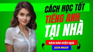 cách học tốt tiếng anh tại nhà