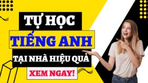 cách tự học tiếng anh hiệu quả tại nhà