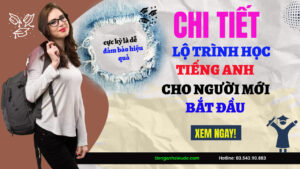 chi tiết lộ trình học tiếng anh cho người mới bắt đầu từ con số 0