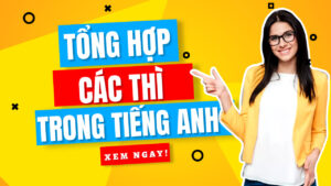 tổng hợp các thì trong tiếng anh bạn lên biết