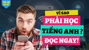 đọc ngay để biết học tiếng anh để làm gì nhé!