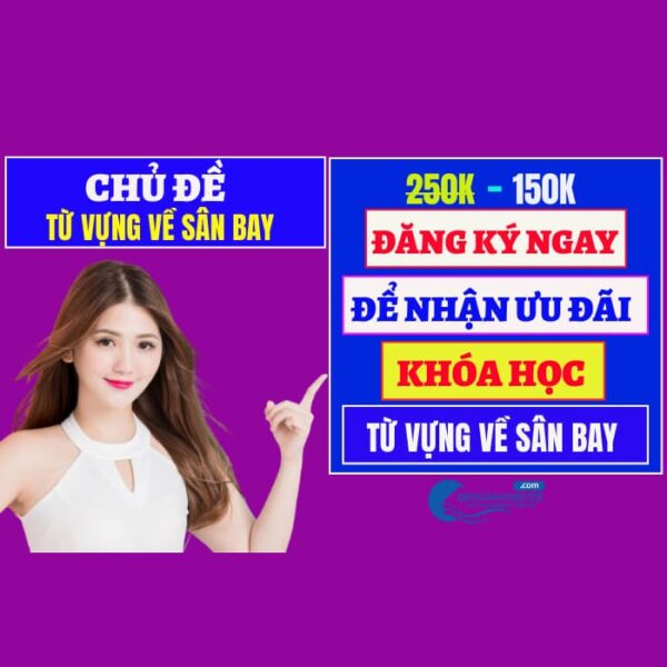 KHÓA HỌC TỪ VỰNG VỀ SÂN BAY