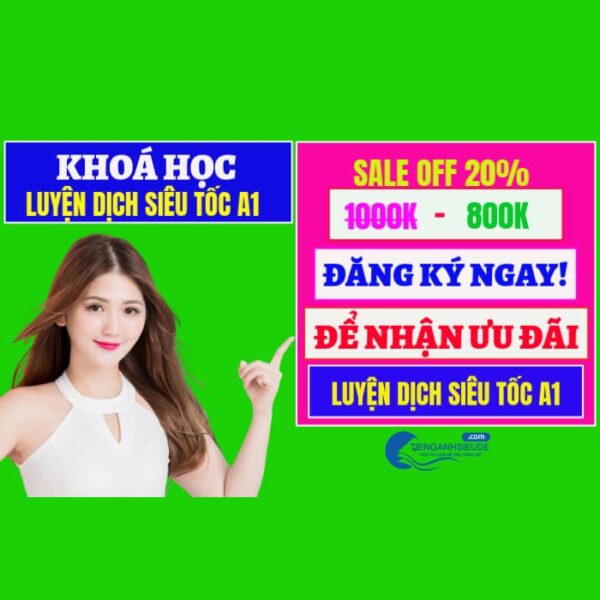 KHOÁ HỌC LUYỆN DỊCH SIÊU TỐC A1